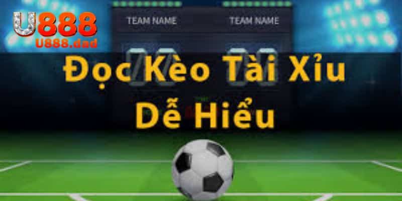Các loại kèo Tài Xỉu phổ biến