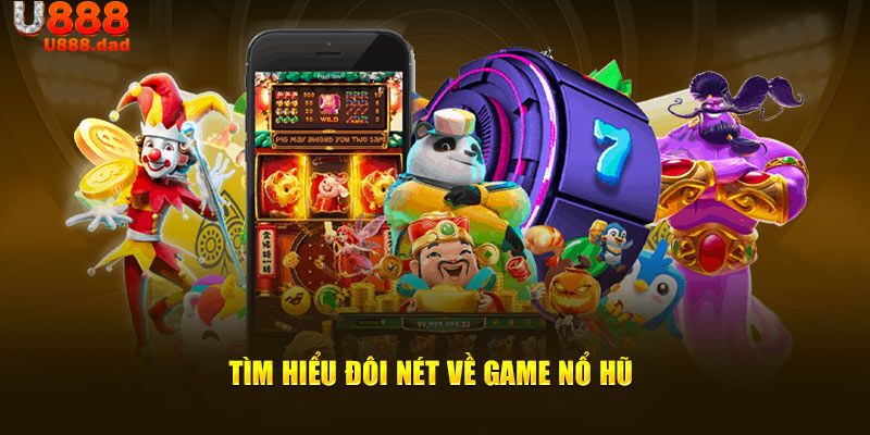 Giới thiệu sơ lược nổ hũ online săn Jackpot tại U888